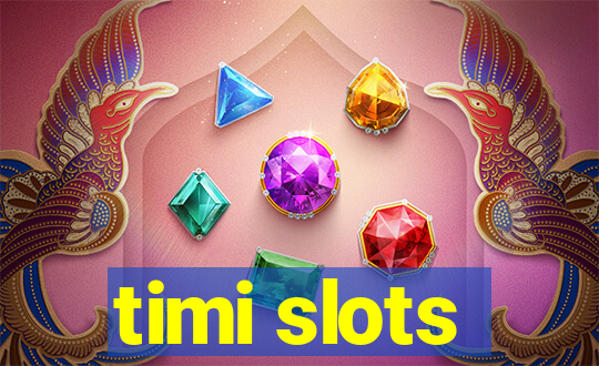 timi slots